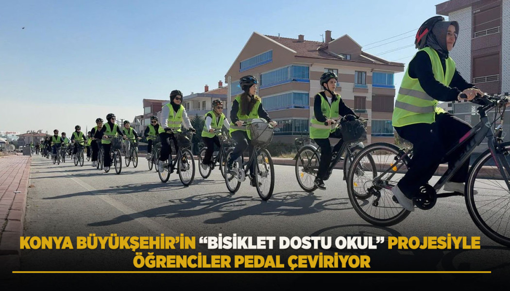 Konya’da “Bisiklet Dostu Okul” projesi başladı