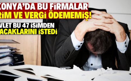 Konya'da devlete borcu olan firmalar belli oldu! Bu liste çok konuşulur